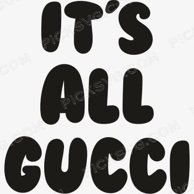 Its all Gucci Svg - Brands Logos SVG